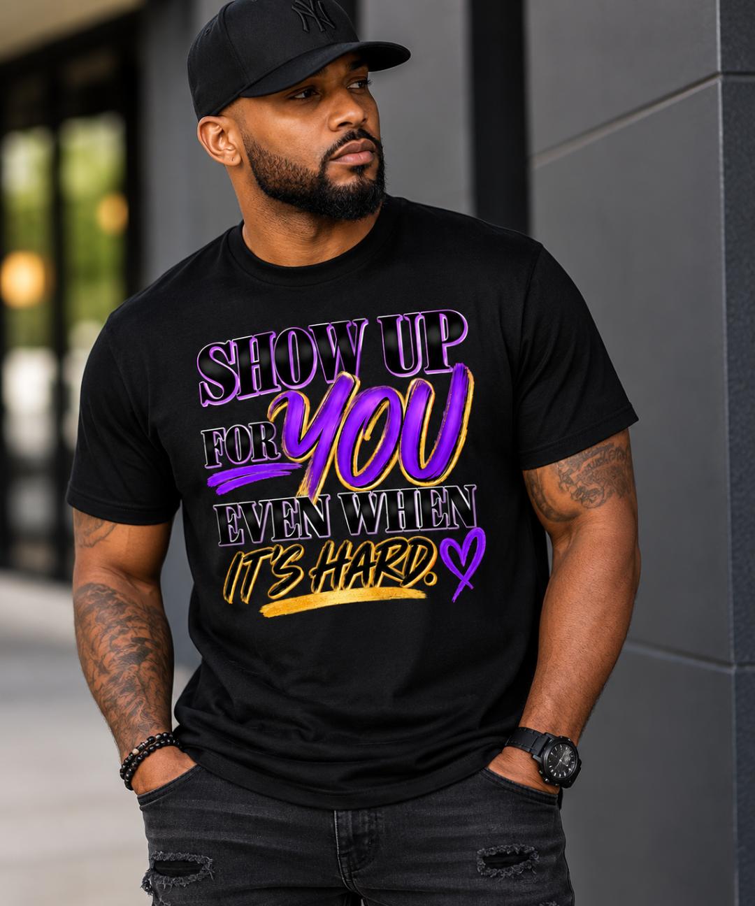 SHOW UP FOR YOU TEE